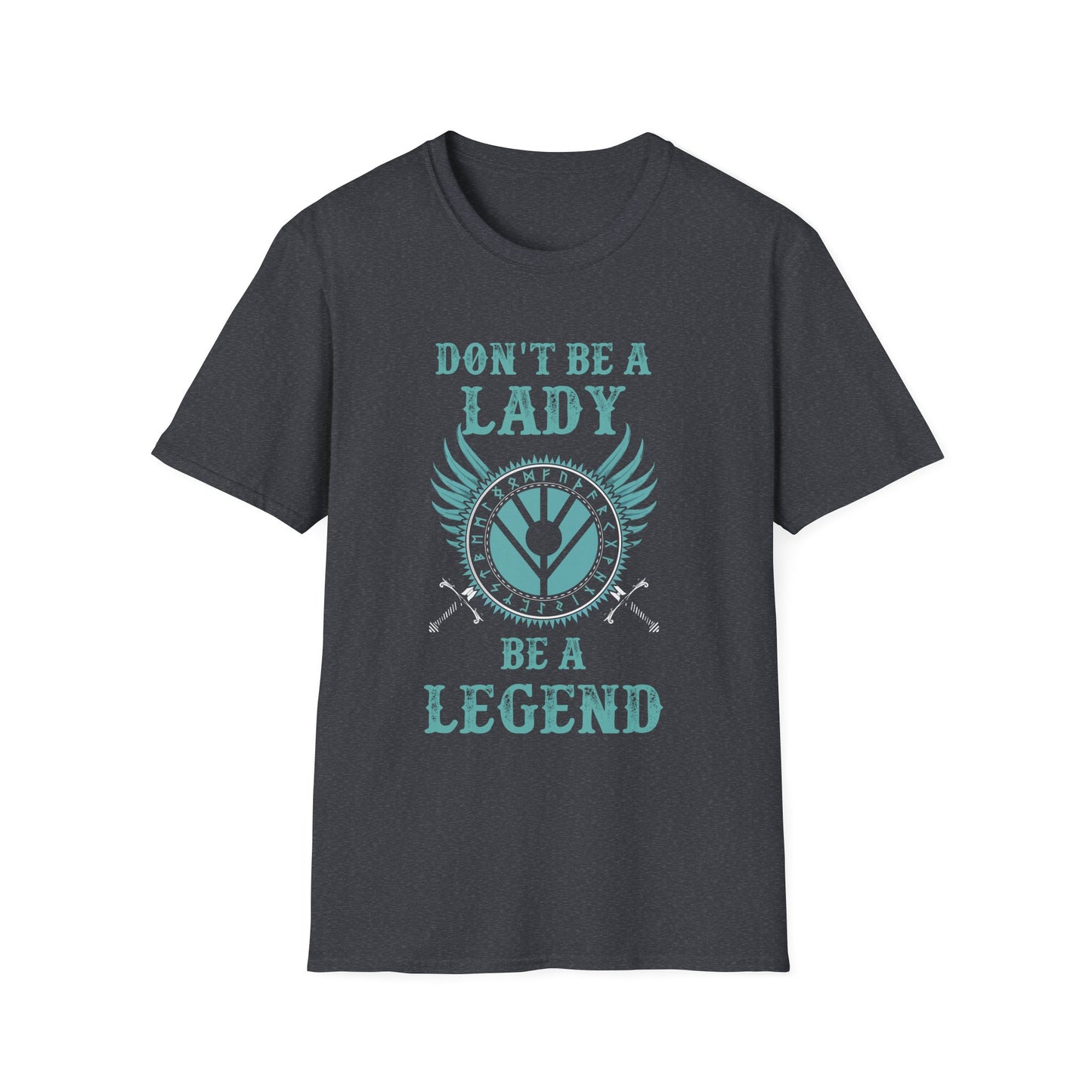 Unisex Softstyle T-Shirt - 'Don't Be a Lady, Be a Legend' Inspirational Tee