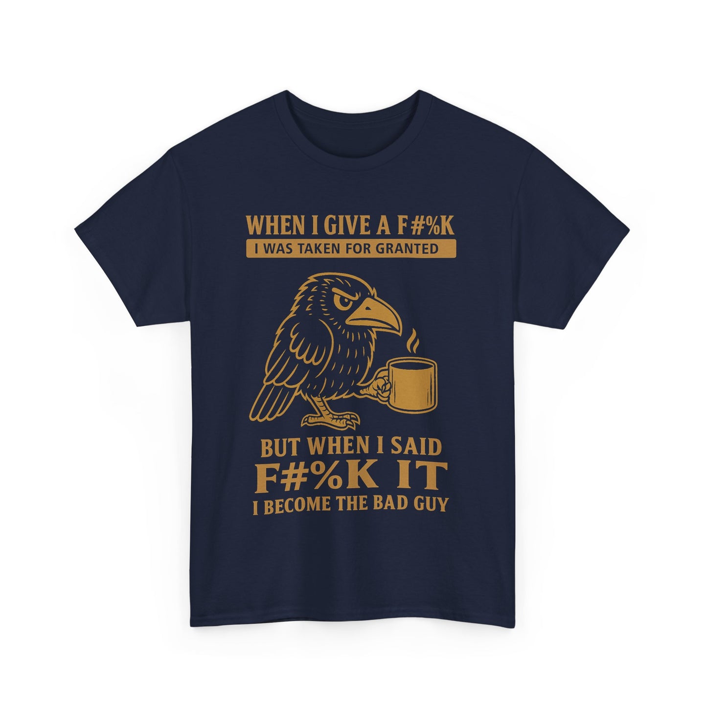 Taken for Granted Raven Tee – F#%K It Attitude Shirt