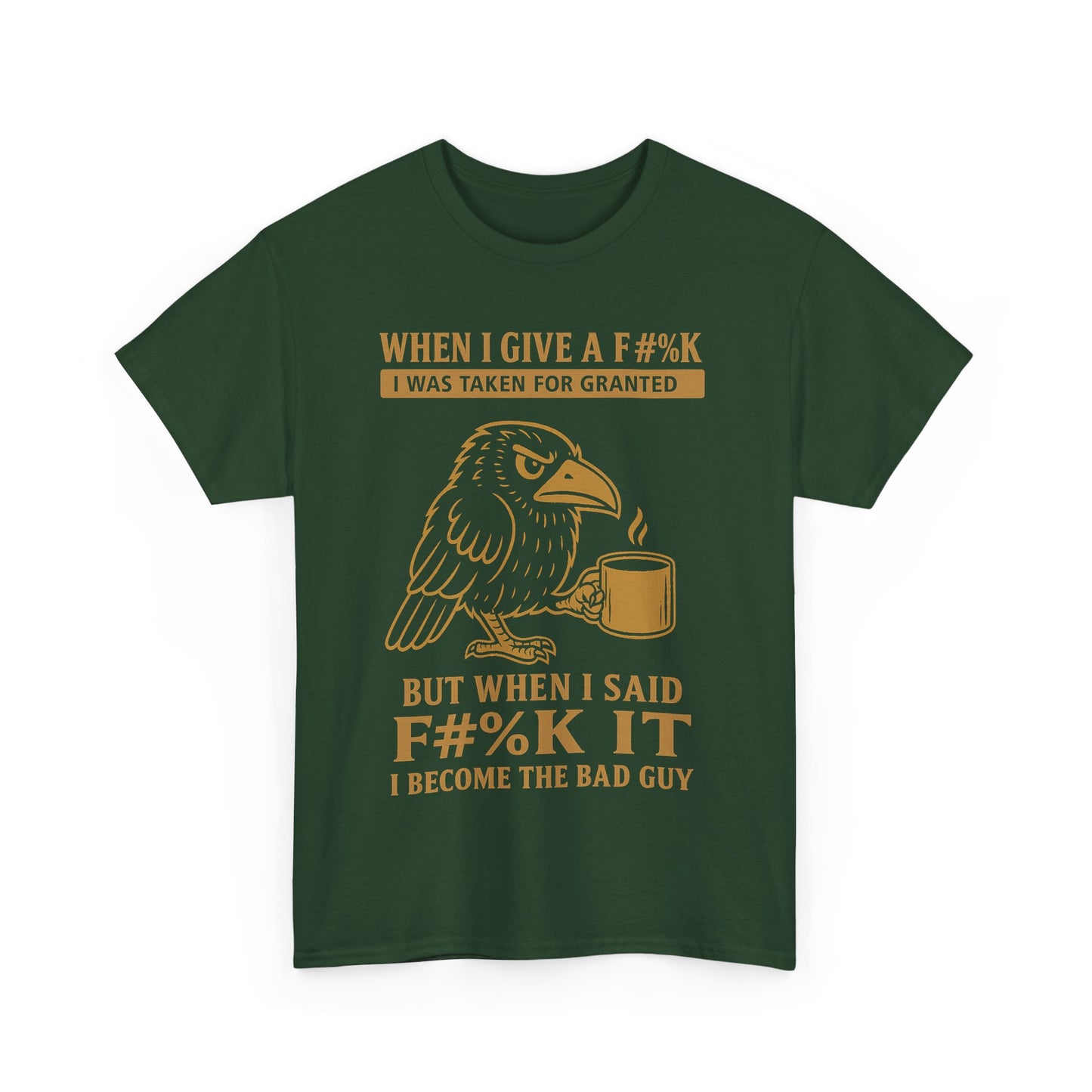 Taken for Granted Raven Tee – F#%K It Attitude Shirt
