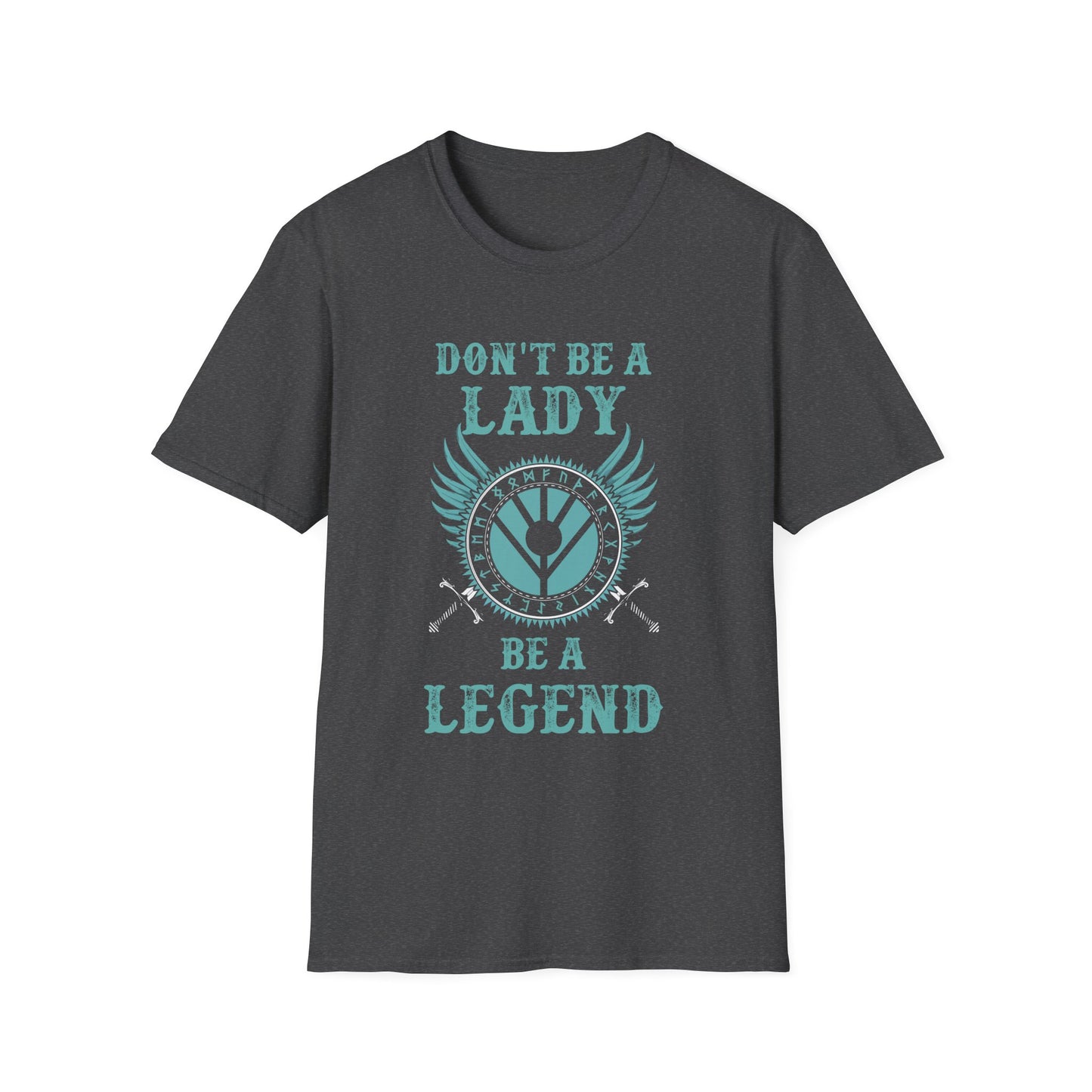Unisex Softstyle T-Shirt - 'Don't Be a Lady, Be a Legend' Inspirational Tee