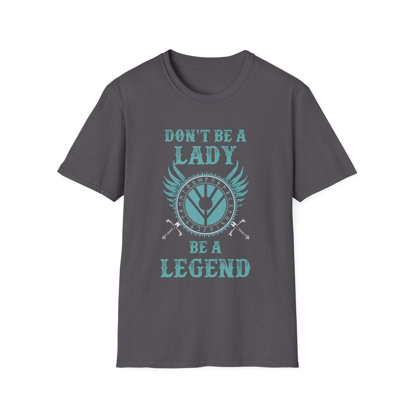 Unisex Softstyle T-Shirt - 'Don't Be a Lady, Be a Legend' Inspirational Tee