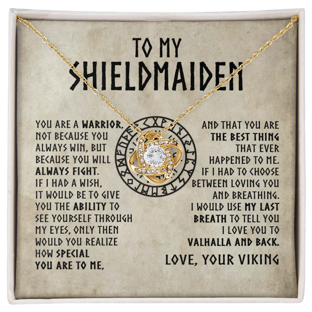 To My Shieldmaiden - You are a warrior - Love Knot 45
