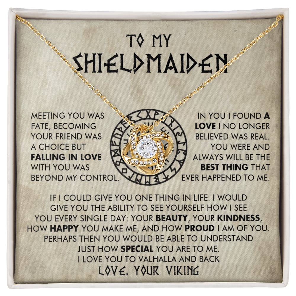 To My Shieldmaiden - In you I found a love I no longer believed was real - Love Knot 71