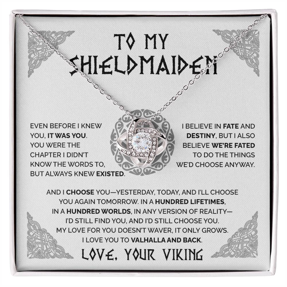 To My Shieldmaiden - I’d still find you, and I’d still choose you - Love Knot Necklace 63