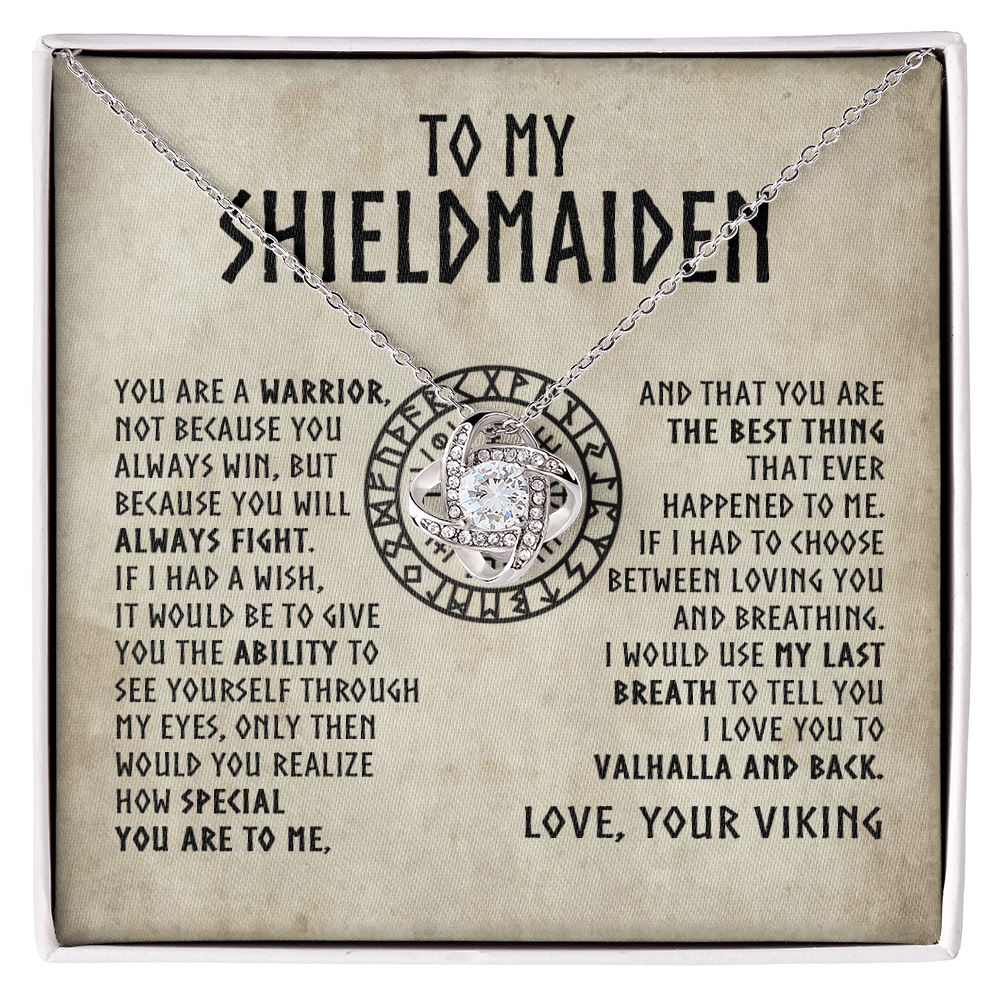To My Shieldmaiden - You are a warrior - Love Knot 45