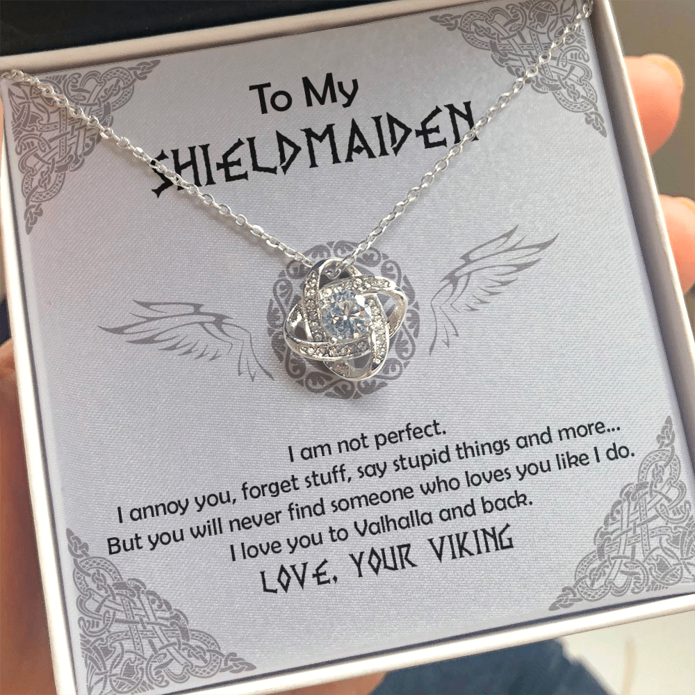 To My Shieldmaiden - I am not perfect - Love Knot 29