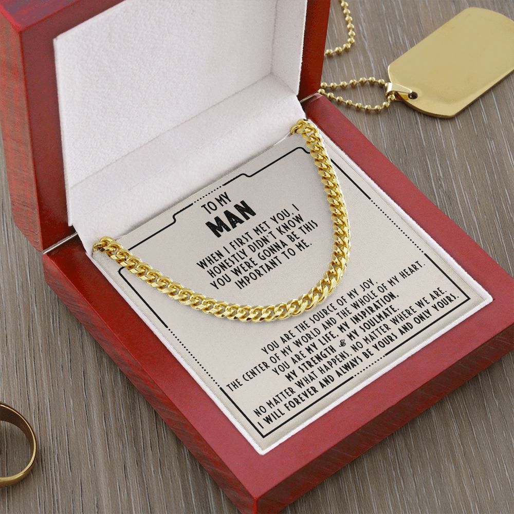 To my man - I honestly didn't know you were gonna be this important to me - Cuban link chain necklace - 101d