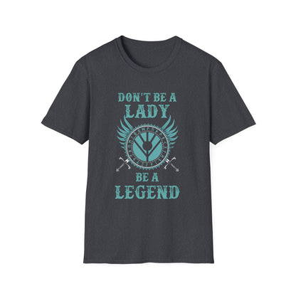 Unisex Softstyle T-Shirt - 'Don't Be a Lady, Be a Legend' Inspirational Tee