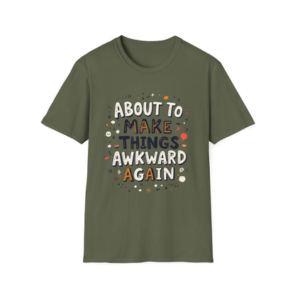 About to Make Things Awkward Again T-Shirt