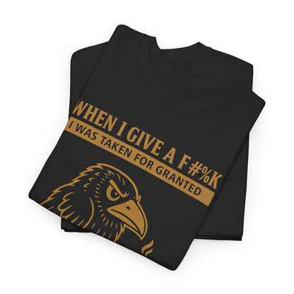 Taken for Granted Raven Tee – F#%K It Attitude Shirt