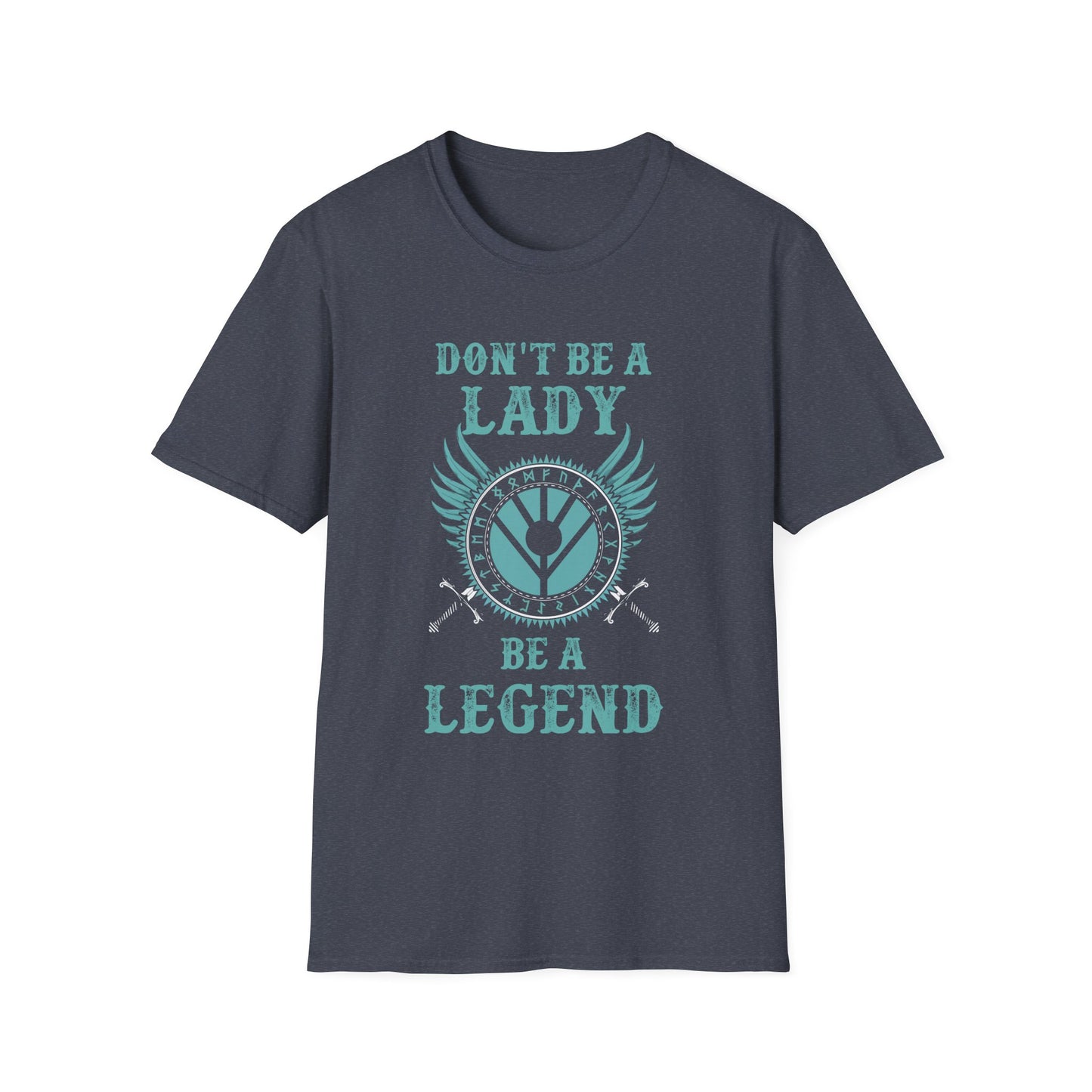 Unisex Softstyle T-Shirt - 'Don't Be a Lady, Be a Legend' Inspirational Tee