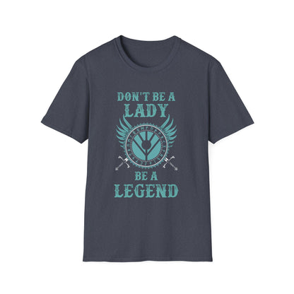 Unisex Softstyle T-Shirt - 'Don't Be a Lady, Be a Legend' Inspirational Tee