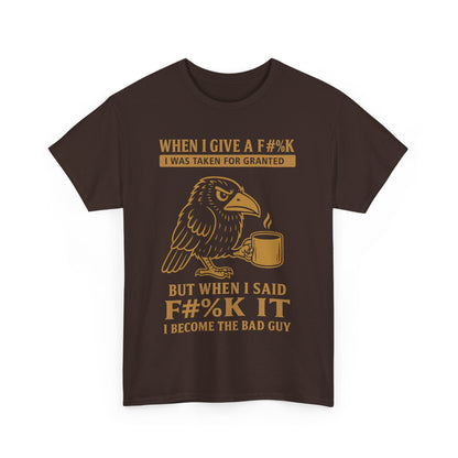 Taken for Granted Raven Tee – F#%K It Attitude Shirt