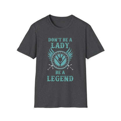 Unisex Softstyle T-Shirt - 'Don't Be a Lady, Be a Legend' Inspirational Tee