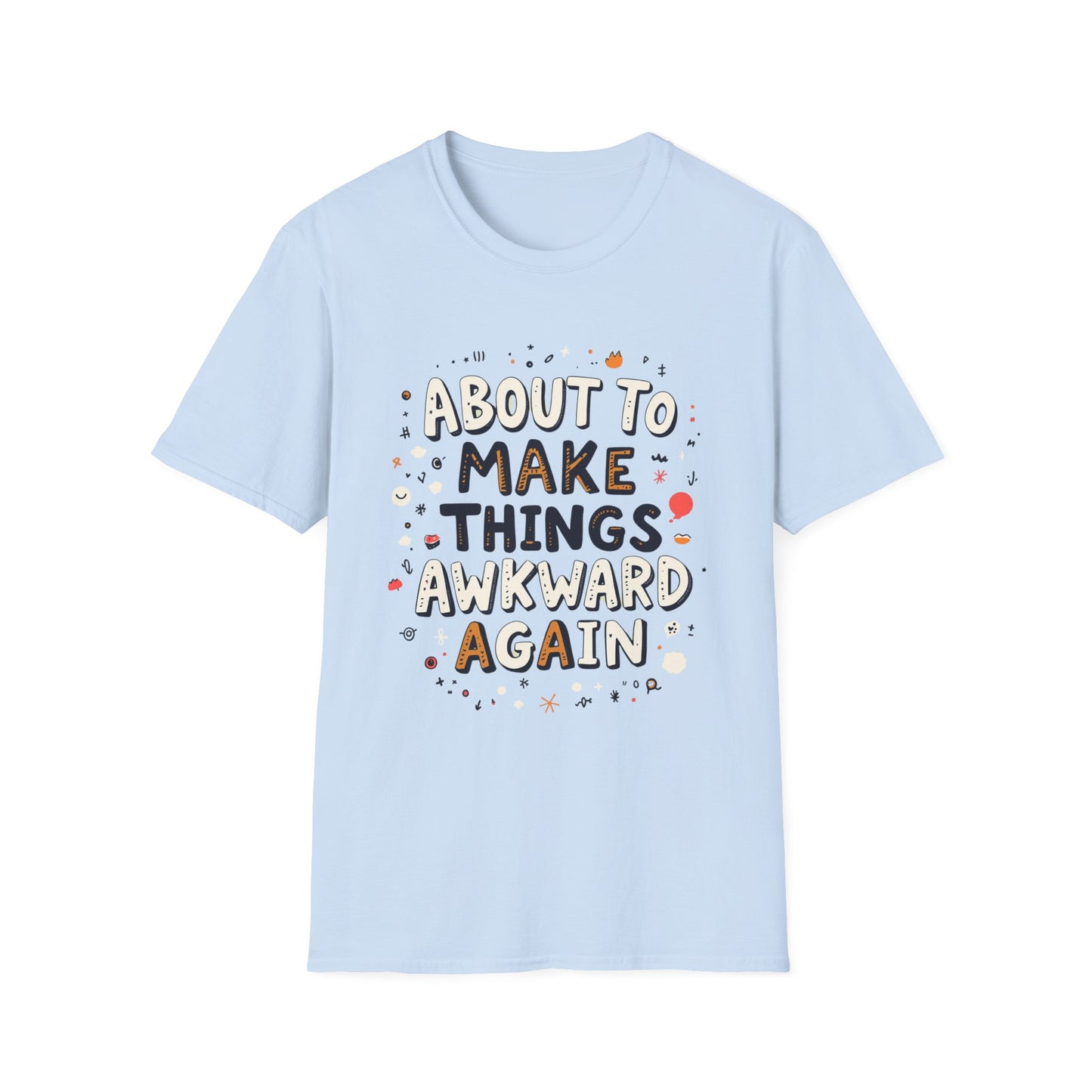 About to Make Things Awkward Again T-Shirt