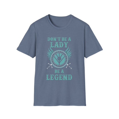 Unisex Softstyle T-Shirt - 'Don't Be a Lady, Be a Legend' Inspirational Tee
