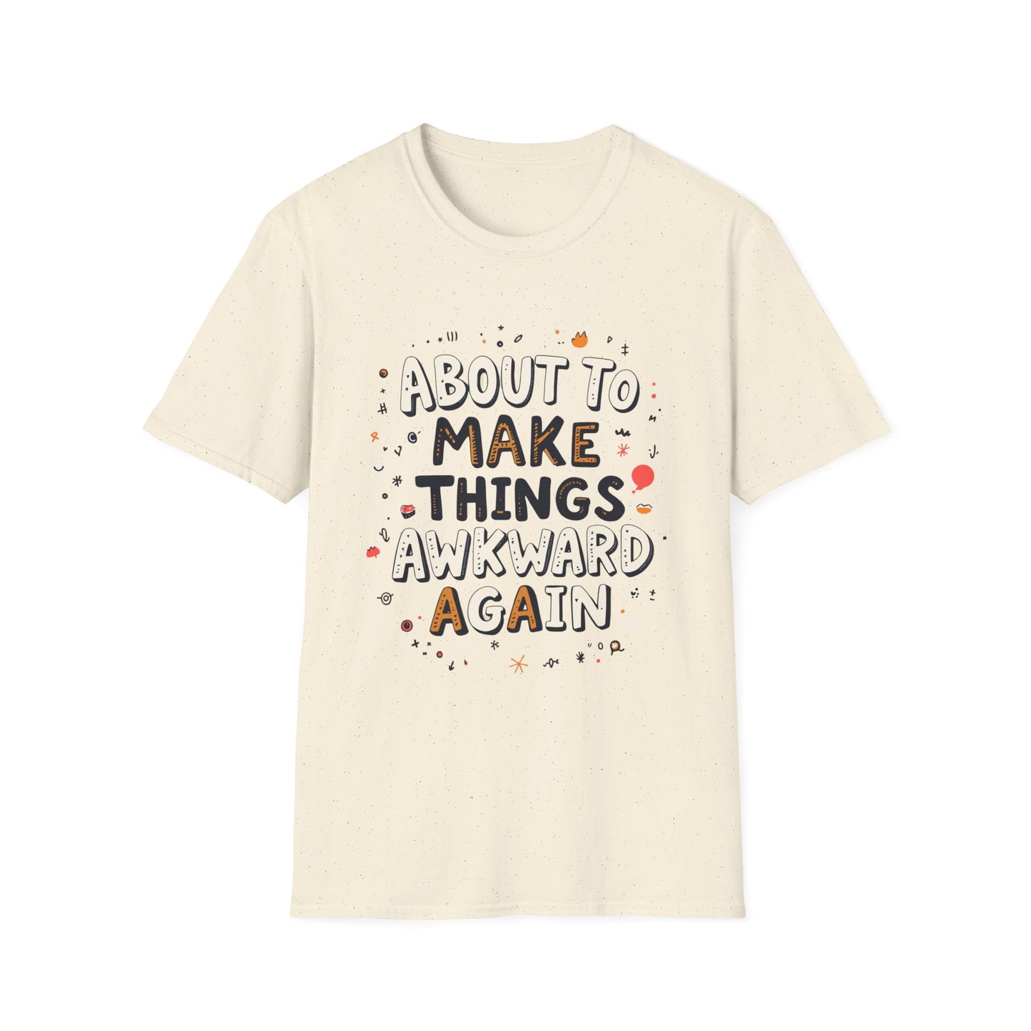 About to Make Things Awkward Again T-Shirt