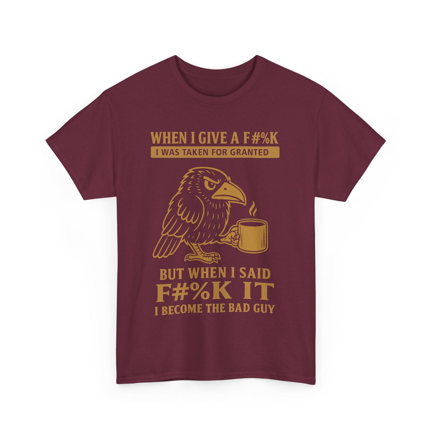 Taken for Granted Raven Tee – F#%K It Attitude Shirt