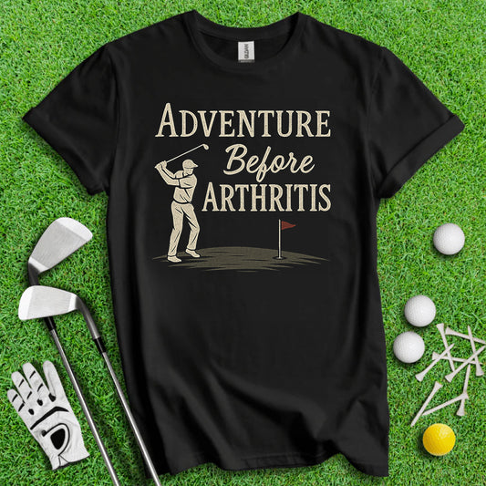 Adventure Before Arthritis – Funny Golf T-Shirt for Seniors & Golf Lovers