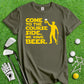 Come to the Course Side – Funny Golf & Beer T-Shirt for Men and Women