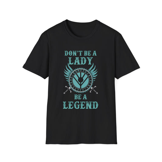 Unisex Softstyle T-Shirt - 'Don't Be a Lady, Be a Legend' Inspirational Tee
