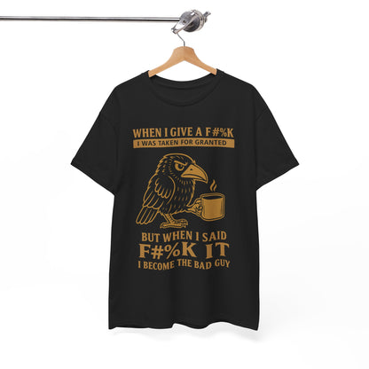 Taken for Granted Raven Tee – F#%K It Attitude Shirt