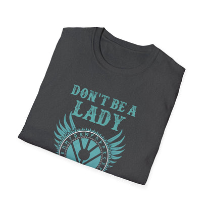 Unisex Softstyle T-Shirt - 'Don't Be a Lady, Be a Legend' Inspirational Tee