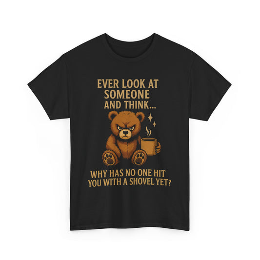 "Why Has No One Hit You Yet? – Grumpy Bear Attitude Tee"