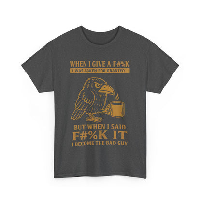 Taken for Granted Raven Tee – F#%K It Attitude Shirt