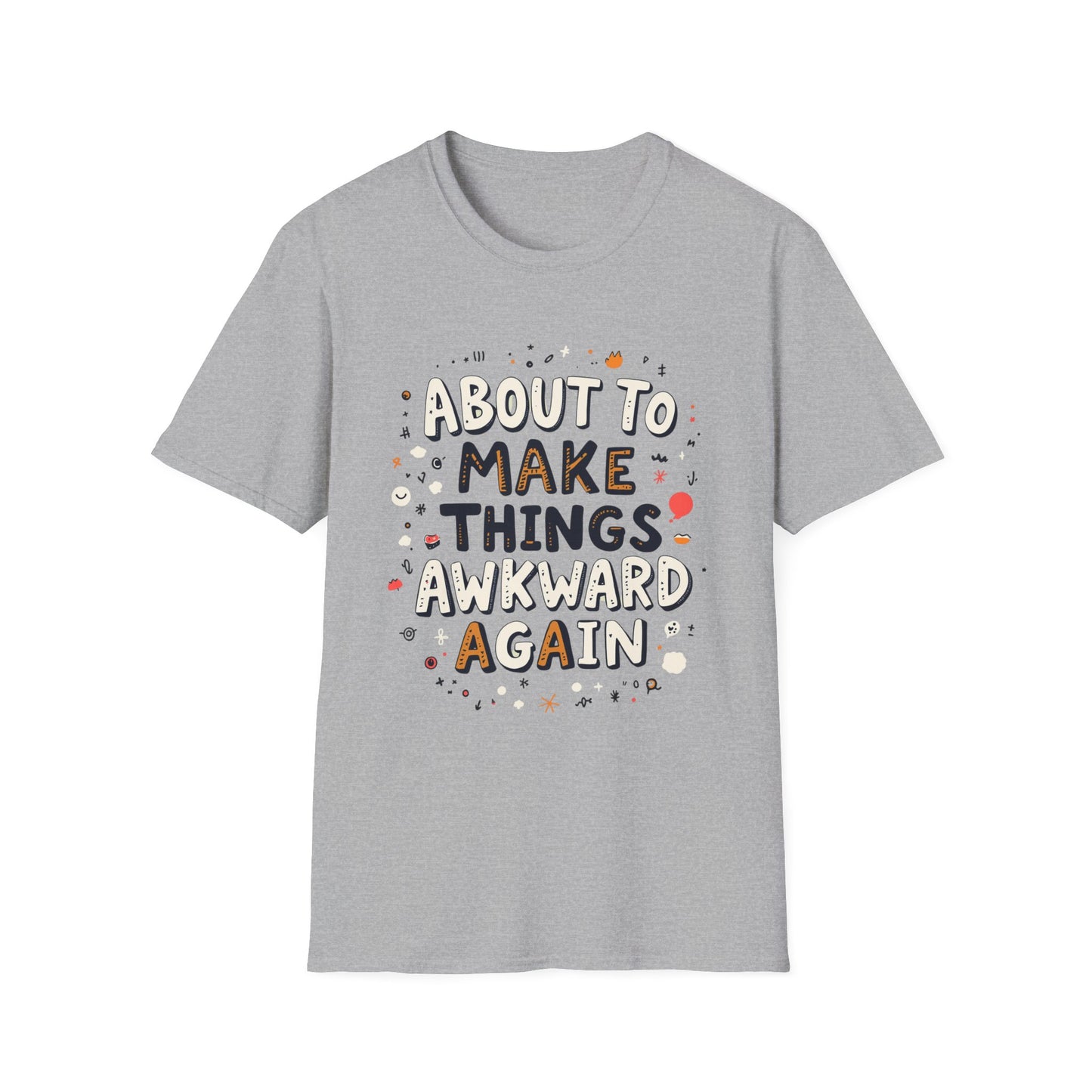 About to Make Things Awkward Again T-Shirt