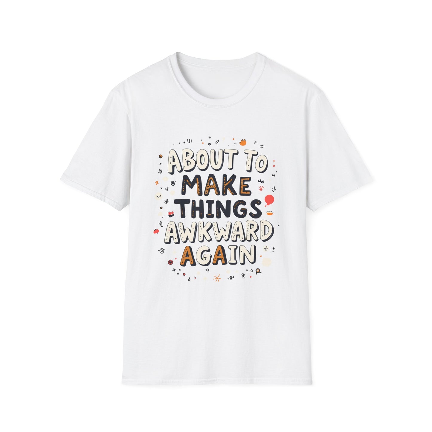 About to Make Things Awkward Again T-Shirt