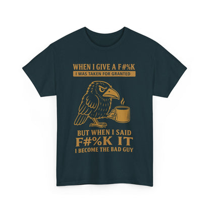 Taken for Granted Raven Tee – F#%K It Attitude Shirt