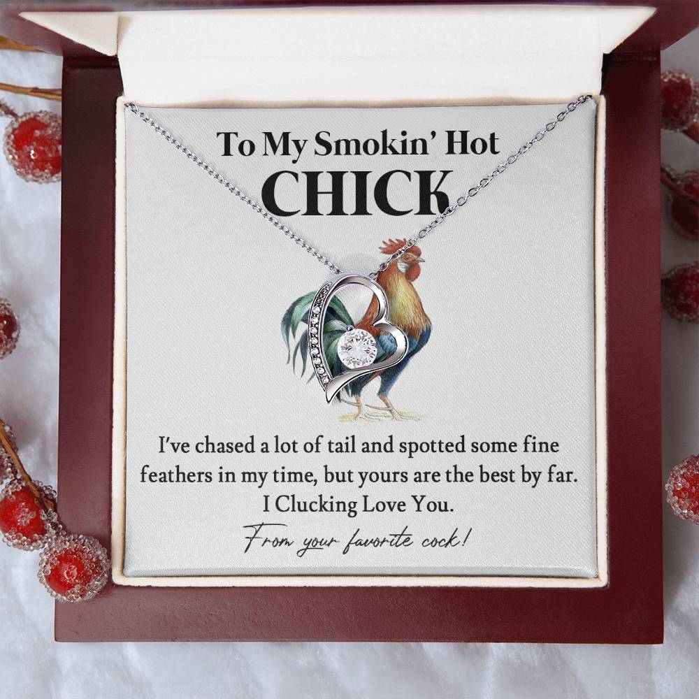 To My Smokin' Hot Chick – Funny Chicken Gift With Forever Love Necklace From Your Favorite Cock 01