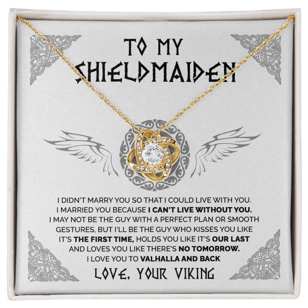 To My Shieldmaiden -  Love you like there's no tomorrow - Love Knot 80