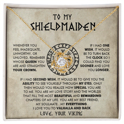 To My Shieldmaiden - Remember whose queen you are - Love Knot 86
