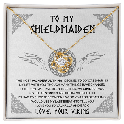To My Shieldmaiden - My Love For You Is Still as Strong as the day We said I do - Love Knot 107