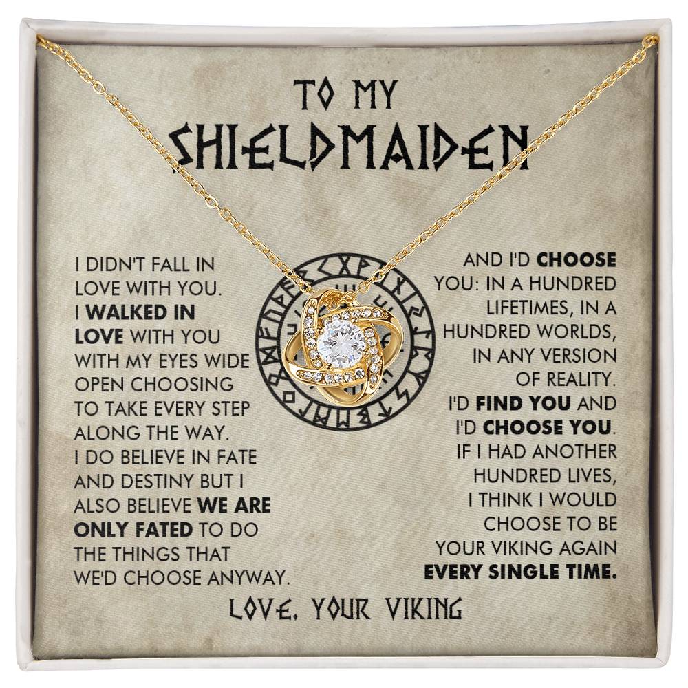 To My Shieldmaiden - I would choose to be your viking again every single time -  Love Knot 78