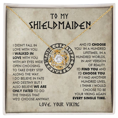 To My Shieldmaiden - I would choose to be your viking again every single time -  Love Knot 78