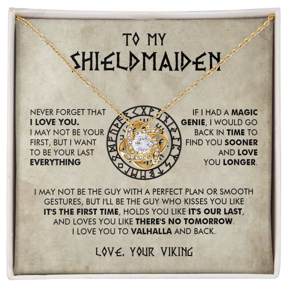 To My Shieldmaiden - I would go back in time  to find you sooner and love you longer - Love Knot 70
