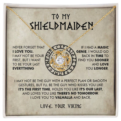 To My Shieldmaiden - I would go back in time  to find you sooner and love you longer - Love Knot 70