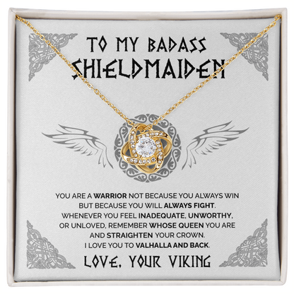 To My Badass Shieldmaiden - Remember whose queen you are - Love Knot necklace 47