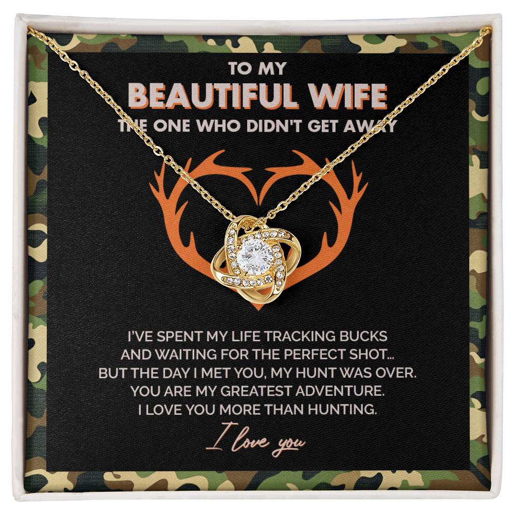 To My Beautiful Wife - I Love you more than hunting - Love Knot Necklace 147