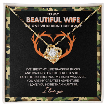 To My Beautiful Wife - I Love you more than hunting - Love Knot Necklace 147