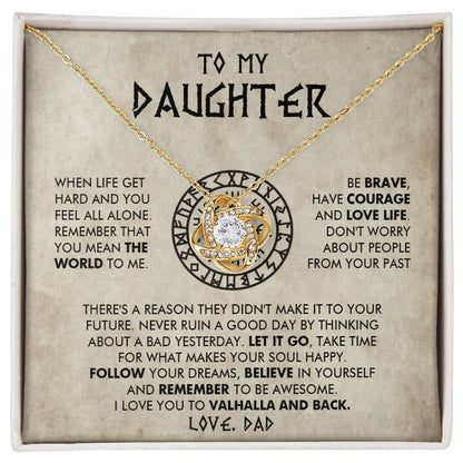 To my daughter - Be brave, have courage and love life - Love Knot Necklace 67