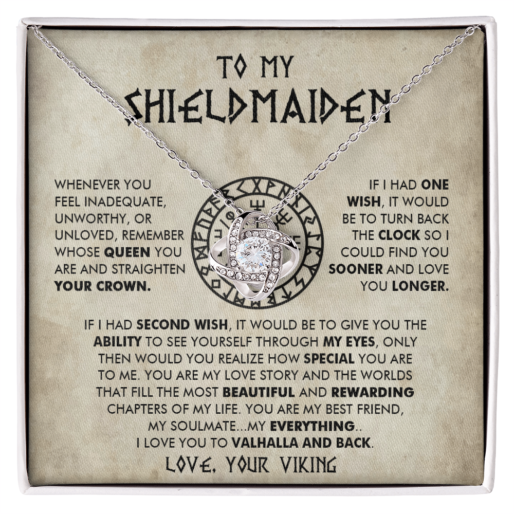To My Shieldmaiden - Remember whose queen you are - Love Knot 86