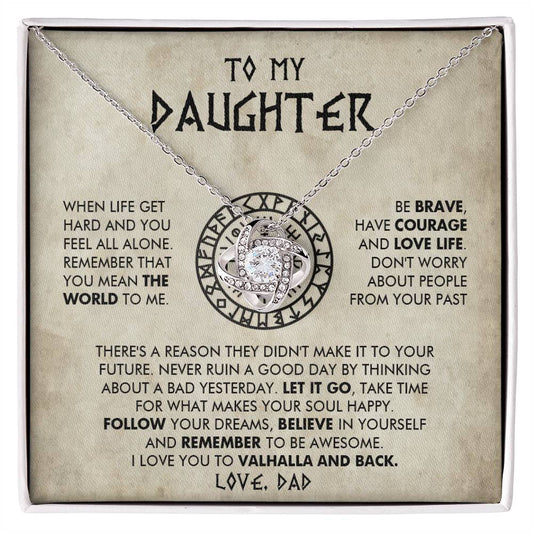 To my daughter - Be brave, have courage and love life - Love Knot Necklace 67
