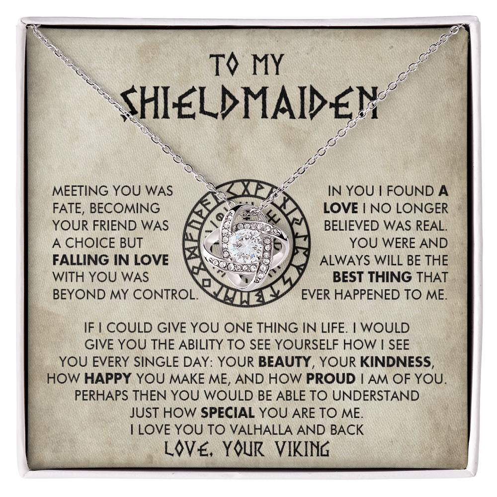 To My Shieldmaiden - In you I found a love I no longer believed was real - Love Knot 71