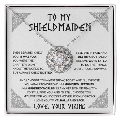 To My Shieldmaiden - I’d still find you, and I’d still choose you - Love Knot Necklace 63
