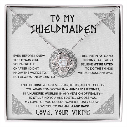 To My Shieldmaiden - I’d still find you, and I’d still choose you - Love Knot Necklace 63