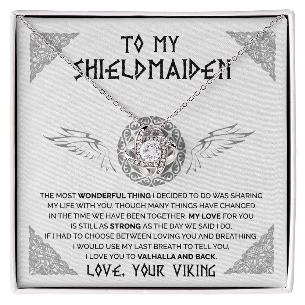 To My Shieldmaiden - My Love For You Is Still as Strong as the day We said I do - Love Knot 107